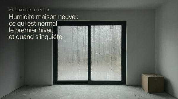 Humidité maison neuve : ce qui est normal le premier hiver, et quand s'inquiéter