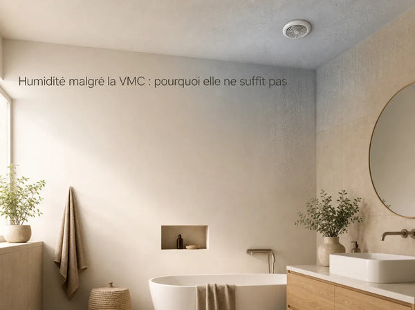 Humidité malgré la VMC : pourquoi elle ne suffit pas, et quoi vérifier en premier