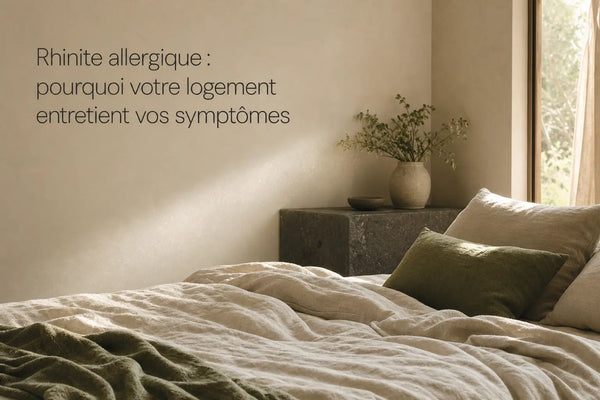 Rhinite allergique : pourquoi votre logement entretient vos symptômes