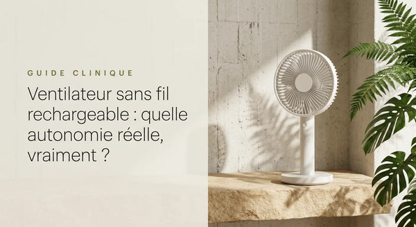 Ventilateur sans fil rechargeable : quelle autonomie réelle, vraiment ?