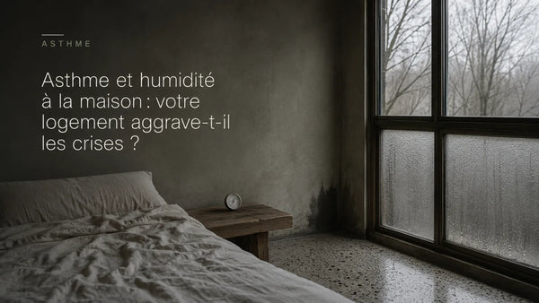 Asthme et humidité à la maison : votre logement aggrave-t-il les crises ?
