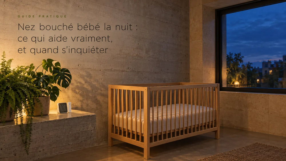 Nez bouché bébé la nuit : ce qui aide vraiment, et quand s'inquiéter