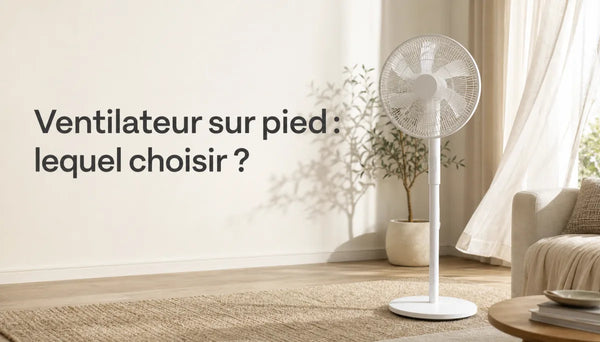 Ventilateur sur pied : lequel choisir (vraiment) ?