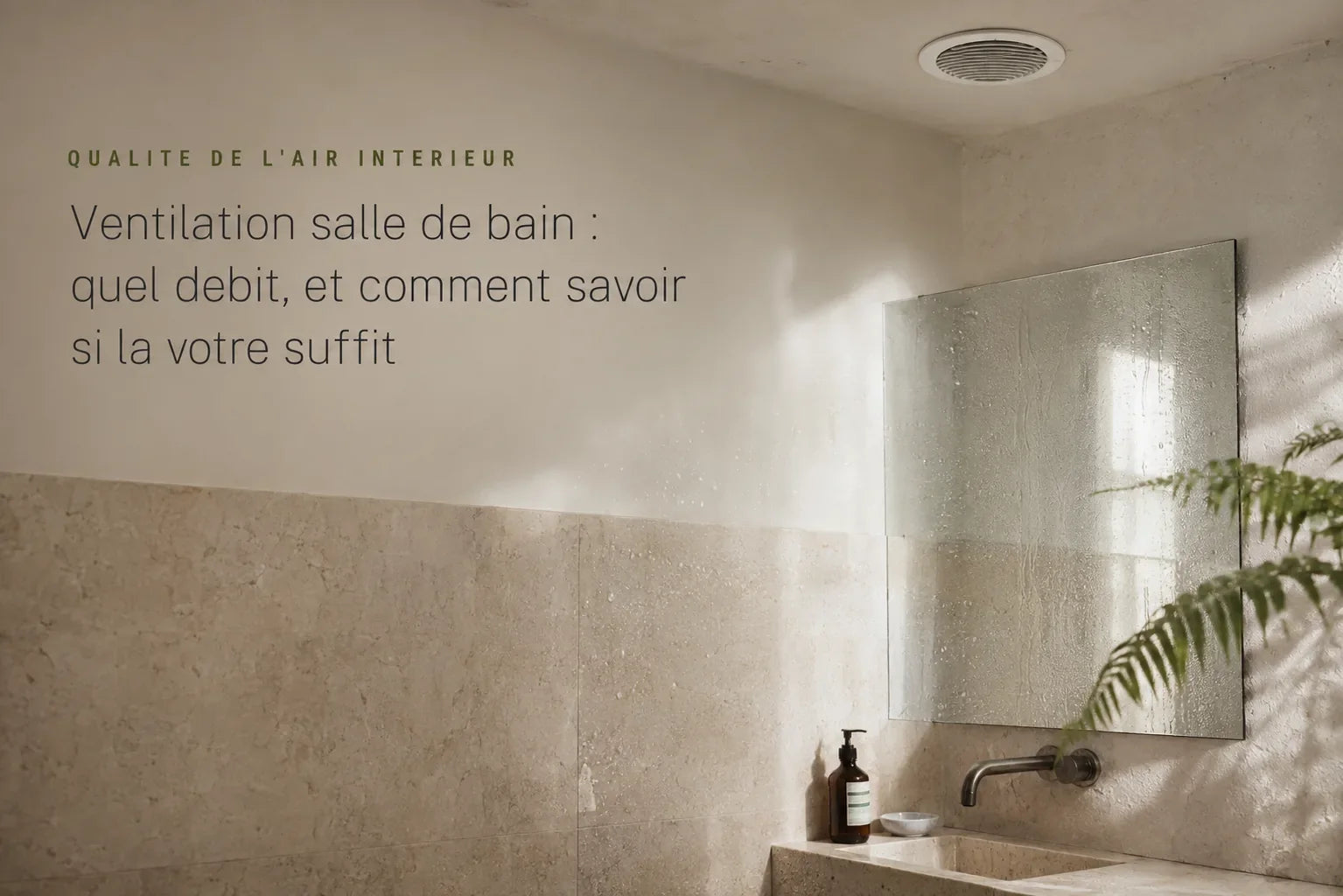 Ventilation salle de bain : quel débit, et comment savoir si la vôtre suffit